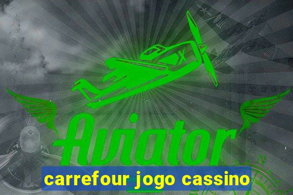 carrefour jogo cassino